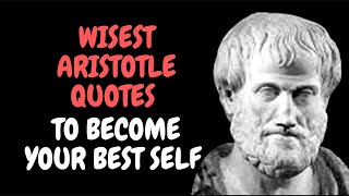 Wisest Aristotle Quotes To Become Your Best Self