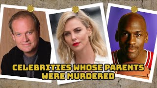 Celebrities Whose Parents Were Murder*d