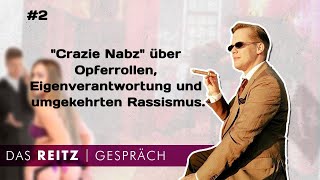 Das Reitz-Gespräch #2: "Crazie Nabz" über Opferrollen, Eigenverantwortung und umgekehrten Rassismus.