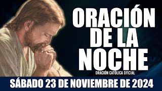 Oración de la Noche de hoy SÁBADO 23 DE NOVIEMBRE DE 2024| Oración Católica