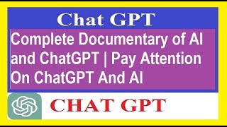 Complete Documentary On ChatGPT and AI | Pay Attention On ChatGPT And AI