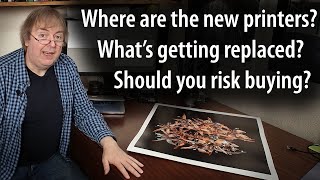 What new photo/art printers are coming? Should you risk buying a printer now? What's being replaced?