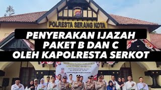 PENYERAHAN IJAZAH PAKET B DAN PAKET C OLEH KAPOLRESTA SERANG KOTA