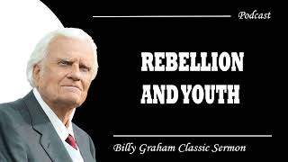 Billy Graham Classic Sermon | Rebellion and Youth