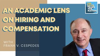 #127 – An academic lens on sales hiring and compensation w/ Frank V. Cespedes