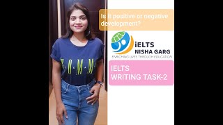 IELTS | WRITING TASK-2 | IS IT POSITIVE OR NEGATIVE DEVELOPMENT I ESSAY STRUCTURE | band 7 writing