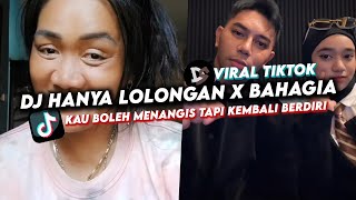 DJ KAU BOLEH MENANGIS TAPI KEMBALI BERDIRI | DJ HANYA LOLONGAN X BAHAGIA DJ KOMANG RIMEX TIKTOK