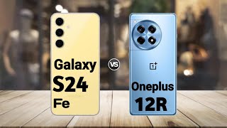 Samsung S24 Fe vs Oneplus 12R : Full Comparison ⚡ Which is Best?