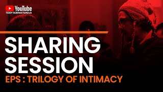 Sharing Session Eps : Trilogy of intimacy