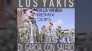 LOS YAKIS 2019 ☆PA LA YANIRA☆ REMIX | DJ GARCIA CON SALERO