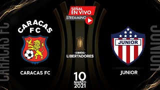 CARACAS vs JUNIOR | EN VIVO | COPA LIBERTADORES | PLAY OFFS