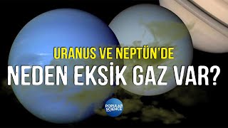 Uranüs Ve Neptün’de Neden Eksik Gaz Var? | Popular Science Türkiye