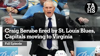 Craig Berube fired by Blues, Capitals moving to Virginia, life without Kyle Connor for Jets | TAHS