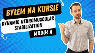 Byłem na KURSIE - DNS moduł A (Dynamic neuromuscular stabilization)