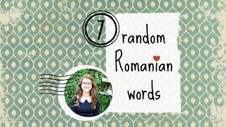 7 Random Romanian Words #5