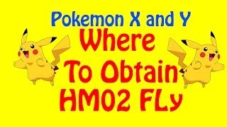 Pokemon X and Y Where To Get HM02 Fly