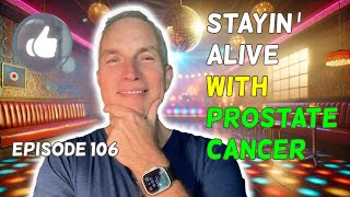 Stayin' Alive with Prostate Cancer