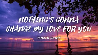 Nothing's Gonna Change My Love For You - Cover by - Jenzen Guino (lyrics & video) #jenzenguinocover