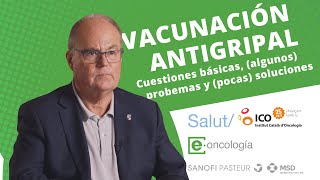 Vacunación Antigripal. Cuestiones básicas, (algunos) probemas y (pocas)soluciones. Dr. Antoni Trilla