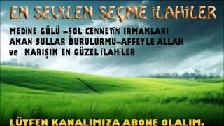 HAFTANIN EN SEÇKİN KARIŞIK İLAHİLERİ - İLAHİ TERAPİ