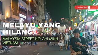 MELAYU YANG HILANG | MALAYSIA STREET HO CHI MINH VIETNAM