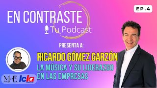 EN CONTRASTE. Episodio 4. Ricardo Gómez Garzón. La música y su liderazgo en las empresas.