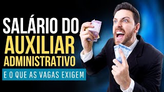 Quanto ganha um Auxiliar Administrativo? Descubra o salário e o que as vagas exigem!