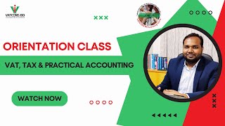 VAT Tax and Practical Accounting - Orientation Class for Career Growth | VATCONS BD