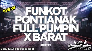 DJ FUNKOT PONTIANAK FULL PUMPIN X BARAT MIXTAPE TERBARU HARD 2024 - OKACOOL DEEJAY