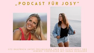 #70 Videofolge mit Sarah Schosser: Gespräch unter Freundinnen über die Leichtigkeit des Lebens!