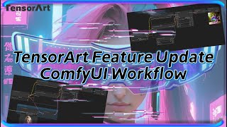 ComfyUI Workflow Tutorial｜TensorArt Feature Update🔮