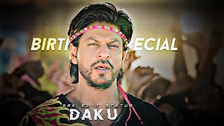 DAKU Ft.ShahRukh Khan | DAKU X SRK Edit Status | ShahRukh Khan Birthday Edit Status | DAKU status