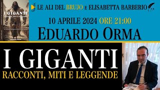 I GIGANTI. RACCONTI, MITI E LEGGENDE. Con  Eduardo Orma e Elisabetta Barberio. @barberioelisabetta