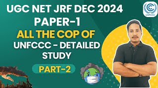 Part-2 | All The COP of UNFCCC | Detailed Study | UGC NET JRF | Dec 2024 | Paper 1 | By Jay Sir