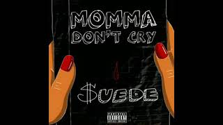 $uede - Momma Don't Cry (Lyrics)