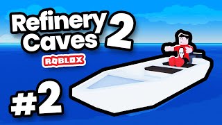 Buying a BOAT is CRAZY!! - Roblox Refinery Caves 2 #2