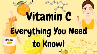 Vitamin C- EVERYTHING YOU NEED TO KNOW!