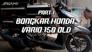 BONGKAR BODY VARIO 150 OLD | RESTORASI MOTOR | PART 1