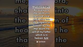 Share the Good News. Bible Verse of the Day. Matthew 7:21 KJV