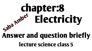 chapter:8||Electricity||lecture science class 5||question and answer