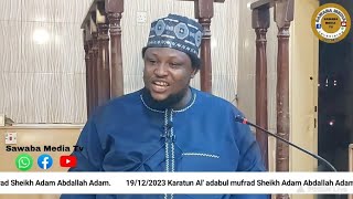 19/12/2023 Karatun Littafin Al'adabul Mufrad Gabatarwa:- Sheikh Adam Abdallah Adam Hafizahullah