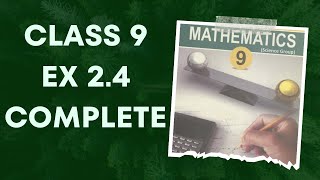 Class 9 Ex 2.4 Complete