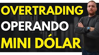 Dia de OVERTRADING no MINI DÓLAR!