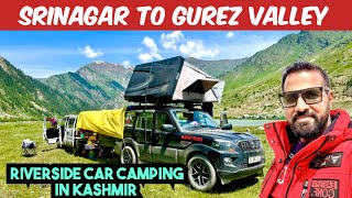 SRINAGAR TO GUREZ VALLEY ⛺️ RIVERSIDE CAR CAMPING IN KASHMIR |