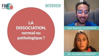 LA DISSOCIATION, normal ou pathologique ? Le Dr. CORALINE HINGRAY nous explique tout !