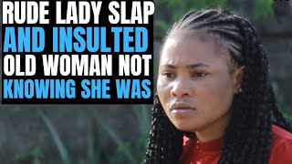 Rude Lady slaps and insulted old woman not knowing she was| Brightmarn Studios