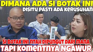 SIBOTAK INI PEMICU ADANYA DEBAT, TAPI MALAH PLAYING VICTIM - DIMANA ADA SI BOTAK, DISITU RUSUH