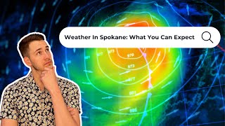 Weather In Spokane: What You Can Expect