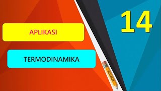 14. Aplikasi Termodinamika - Fisika N20