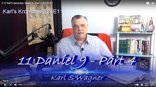 2-11 Karl's Kronicles: Daniel 9 - Part 4, 03/21/21